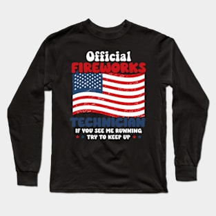 Official Fireworks Technician I Run You Run Fourth of July Long Sleeve T-Shirt